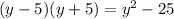 (y-5)(y+5)=y^2-25