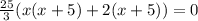 \frac{25}{3} (x(x+5)+2(x+5)) = 0