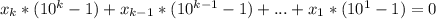 x_{k}*(10^{k}-1)+x_{k-1}*(10^{k-1}-1)+...+x_{1}*(10^{1}-1)=0