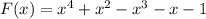 F(x)=x^4+x^2-x^3-x-1