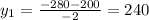 y_{1} = \frac{-280-200}{-2} = 240