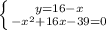 \left \{ {{y=16-x} \atop {-x^2+16x-39=0}} \right.