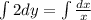 \int 2dy= \int \frac{dx}{x}