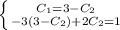 \left \{ {{C_1=3-C_2} \atop {-3(3-C_2)+2C_2=1}} \right.