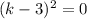 (k-3)^2=0