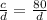 \frac{c}{d} = \frac{80}{d}