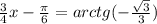 \frac{3}{4}x- \frac{ \pi }{6} = arctg (- \frac{ \sqrt{3} }{3} )