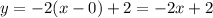 y=-2(x-0)+2=-2x+2