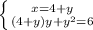 \left \{ {{x = 4 + y} \atop {(4+y)y + y^{2} = 6 }} \right.