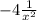 -4 \frac{1}{x^2}