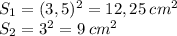 S_1 = (3,5)^{2}= 12,25\: cm^{2}\\S_2 = 3^2 = 9\: cm^{2}