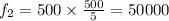 f_2 = 500 \times \frac{500}{5} = 50000 Н