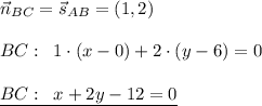 \vec{n}_{BC}=\vec{s}_{AB}=(1,2)\\\\BC:\; \; 1\cdot (x-0)+2\cdot (y-6)=0\\\\\underline {BC:\; \; x+2y-12=0}