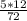 \frac{5 * 12}{72}