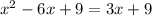 x^2-6x+9=3x+9