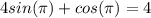 4sin( \pi )+cos( \pi )=4