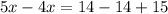 5x-4x=14-14+15