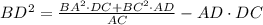 BD^2=\frac{BA^2\cdot DC+BC^2\cdot AD}{AC}-AD\cdot DC