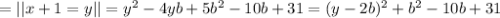 =||x+1=y||=y^2-4yb+5b^2-10b+31=(y-2b)^2+b^2-10b+31