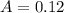 A=0.12