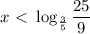 x \ \textless \ \log_\frac{3}{5}\dfrac{25}{9}