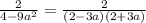 \frac{2}{4-9 a^{2} } = \frac{2}{(2-3a)(2+3a)}