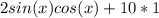 2sin(x)cos(x)+10*1