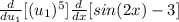 \frac{d}{du_1} [(u_1)^5] \frac{d}{dx}[sin(2x)-3]