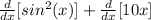 \frac{d}{dx} [sin^2(x)]+ \frac{d}{dx}[10x]