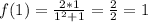 f(1)= \frac{2*1}{1^2+1}= \frac{2}{2} =1