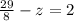 \frac{29}{8} - z = 2