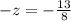 - z = - \frac{13}{8}