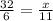 \frac{32}{6} = \frac{x}{11}