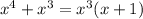 x^4+x^3=x^3(x+1)