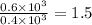 \frac{0.6 \times 10 { }^{3} }{0.4 \times 10 { }^{3} } = 1.5