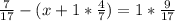 \frac{7}{17} - (x+1* \frac{4}{7} )=1* \frac{9}{17}