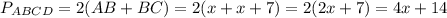 P_{ABCD}=2(AB+BC)=2(x+x+7)=2(2x+7)=4x+14