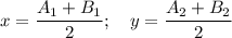 x=\dfrac{A_1+B_1}2;\quad y=\dfrac{A_2+B_2}2