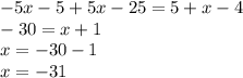 - 5x - 5 + 5x - 25 = 5 + x - 4 \\ - 30 = x + 1 \\ x = - 30 - 1 \\ x = - 31