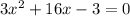 3x^2+16x-3=0