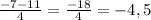 \frac{-7-11}{4} = \frac{-18}{4} =-4,5