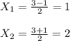 X _{1}= \frac{3-1}{2}= 1\\\\X _{2}= \frac{3+1}{2}=2