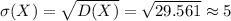 \sigma(X)= \sqrt{D(X)}= \sqrt{29.561} \approx5