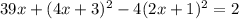 39x+(4x+3)^2-4(2x+1)^2=2