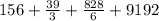 156 + \frac{39}{3} + \frac{828}{6} + 9192