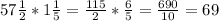 57\frac{1}{2}*1\frac{1}{5}=\frac{115}{2}*\frac{6}{5}=\frac{690}{10}=69