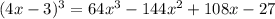 (4x-3)^3=64x^3-144x^2+108x-27