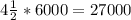 4 \frac{1}{2} *6000=27000