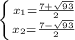 \left \{ {{ x_{1} = \frac{7+ \sqrt{93} }{2} } \atop { x_{2}= \frac{7- \sqrt{93} }{2} }} \right.