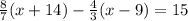 \frac{8}{7} (x+14)- \frac{4}{3} (x-9)=15